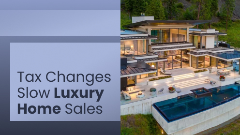 Tax Changes Slow Luxury Home Sales