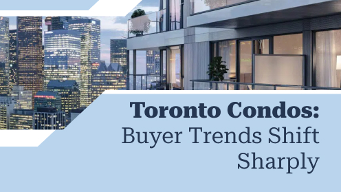 Toronto Condos: Buyer Trends Shift Sharply
